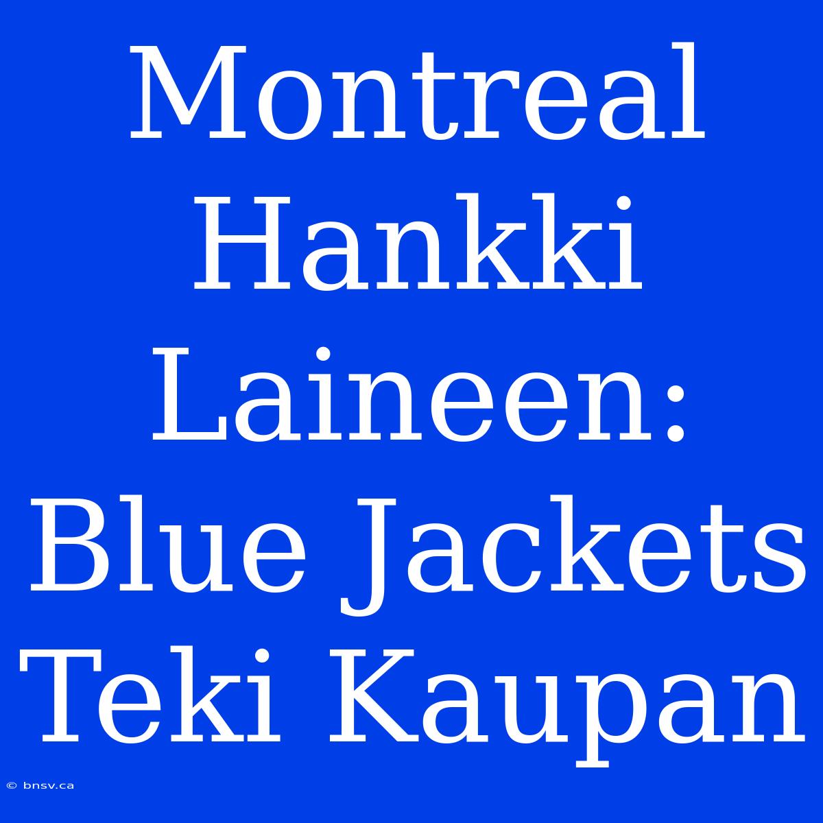 Montreal Hankki Laineen: Blue Jackets Teki Kaupan