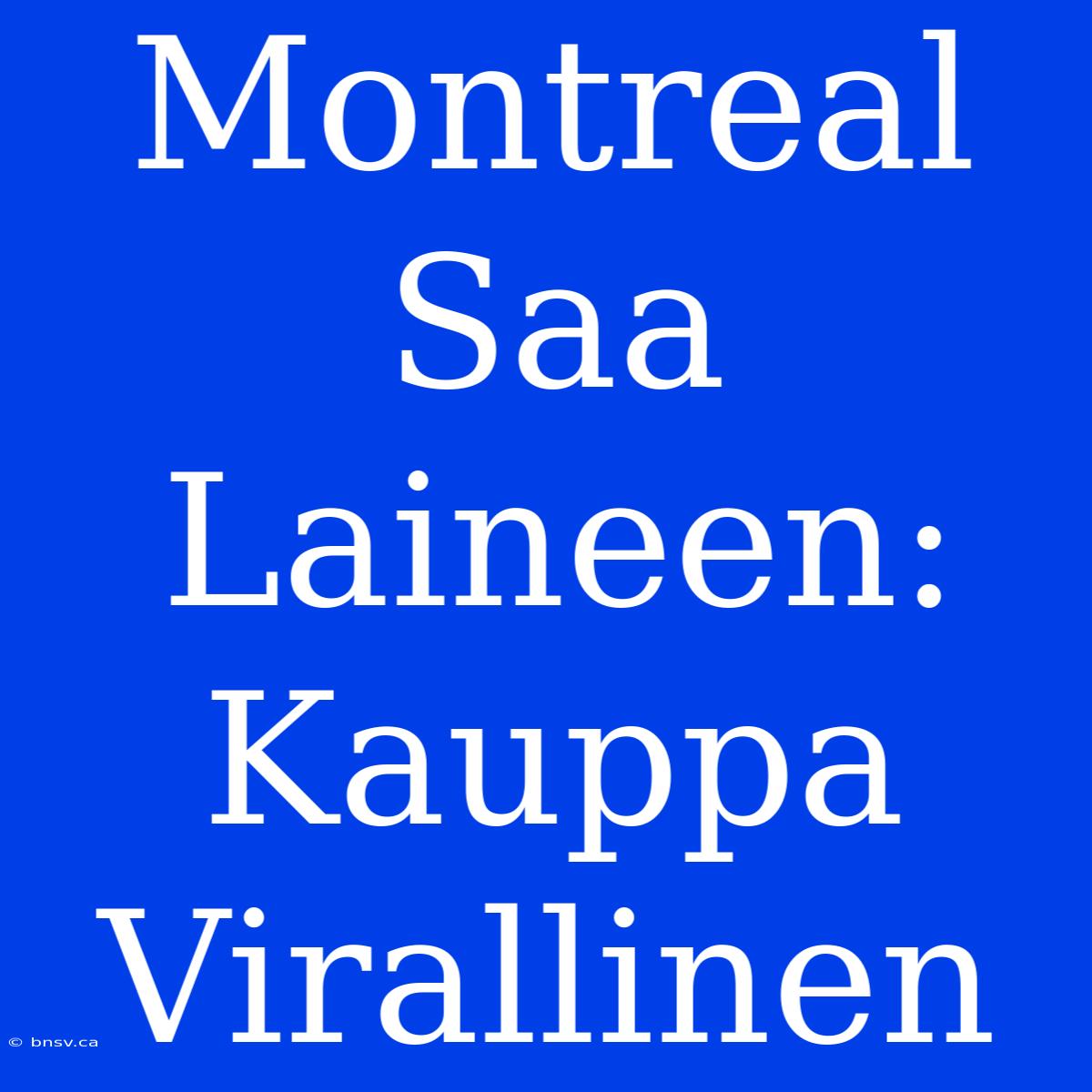 Montreal Saa Laineen: Kauppa Virallinen