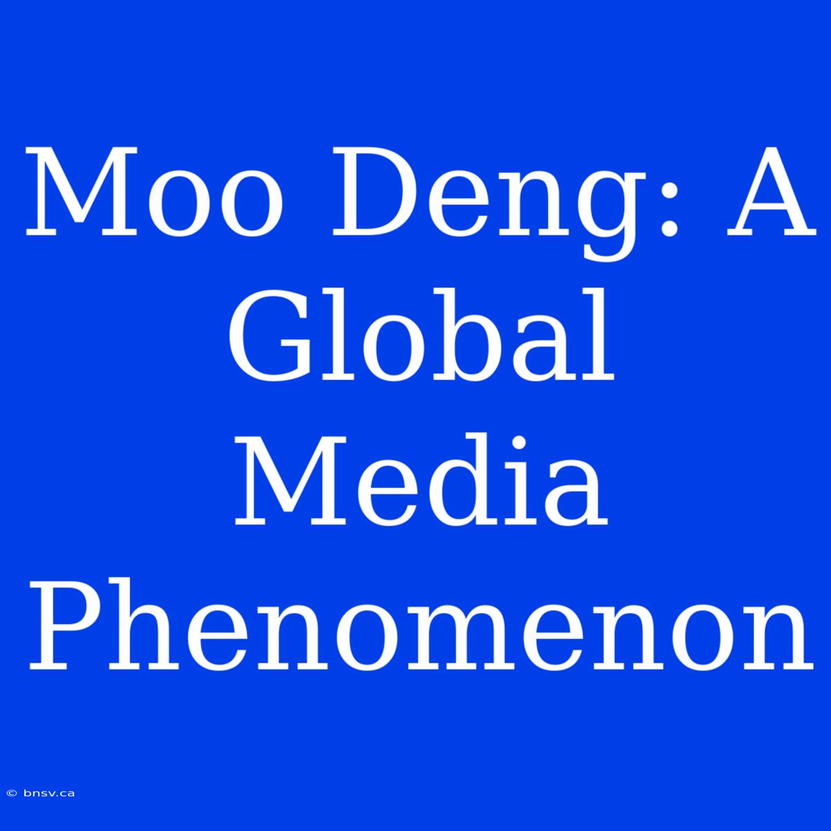 Moo Deng: A Global Media Phenomenon