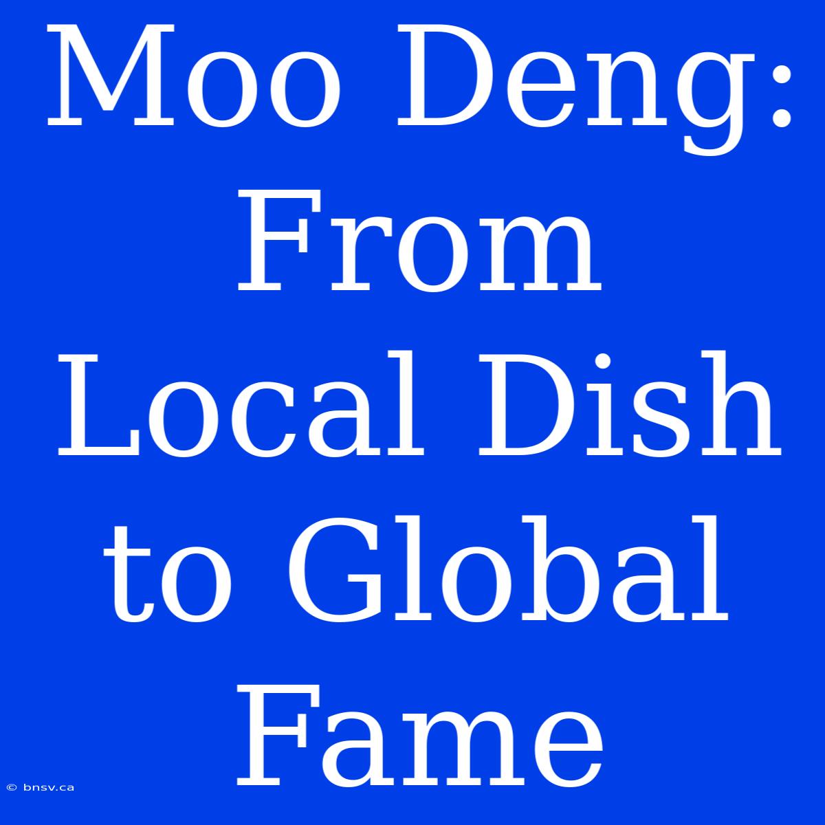 Moo Deng: From Local Dish To Global Fame