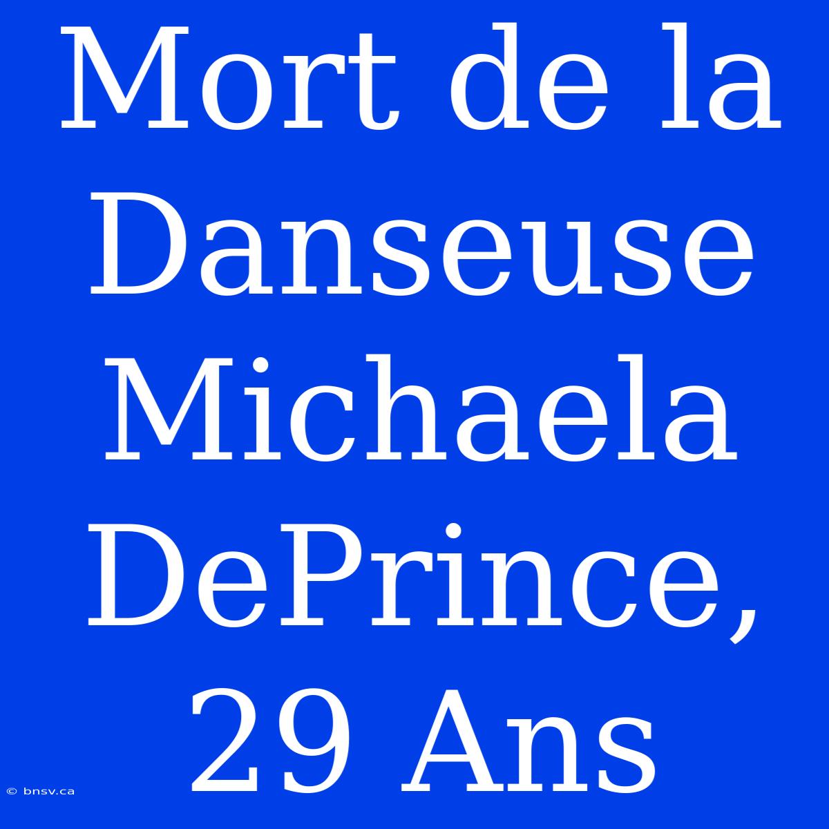 Mort De La Danseuse Michaela DePrince, 29 Ans