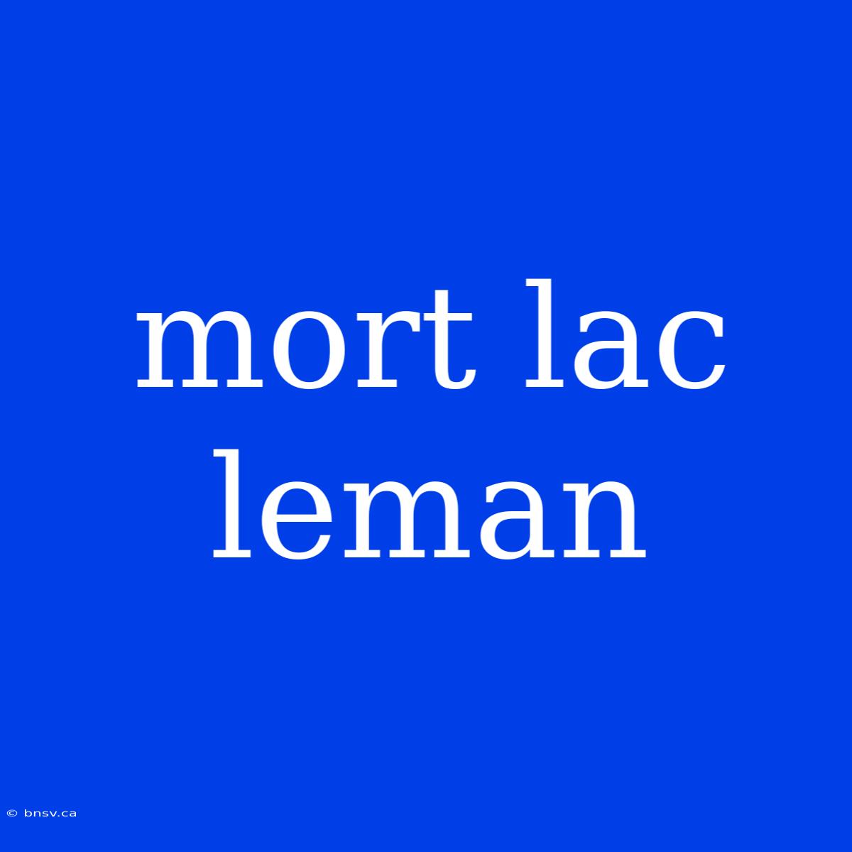 Mort Lac Leman