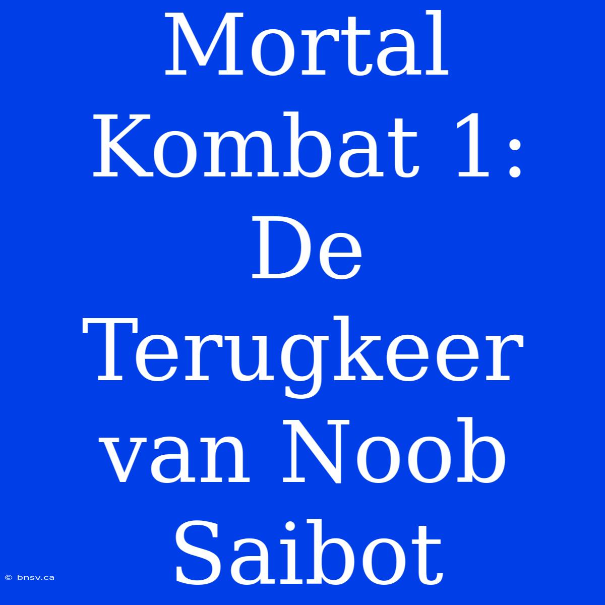 Mortal Kombat 1: De Terugkeer Van Noob Saibot