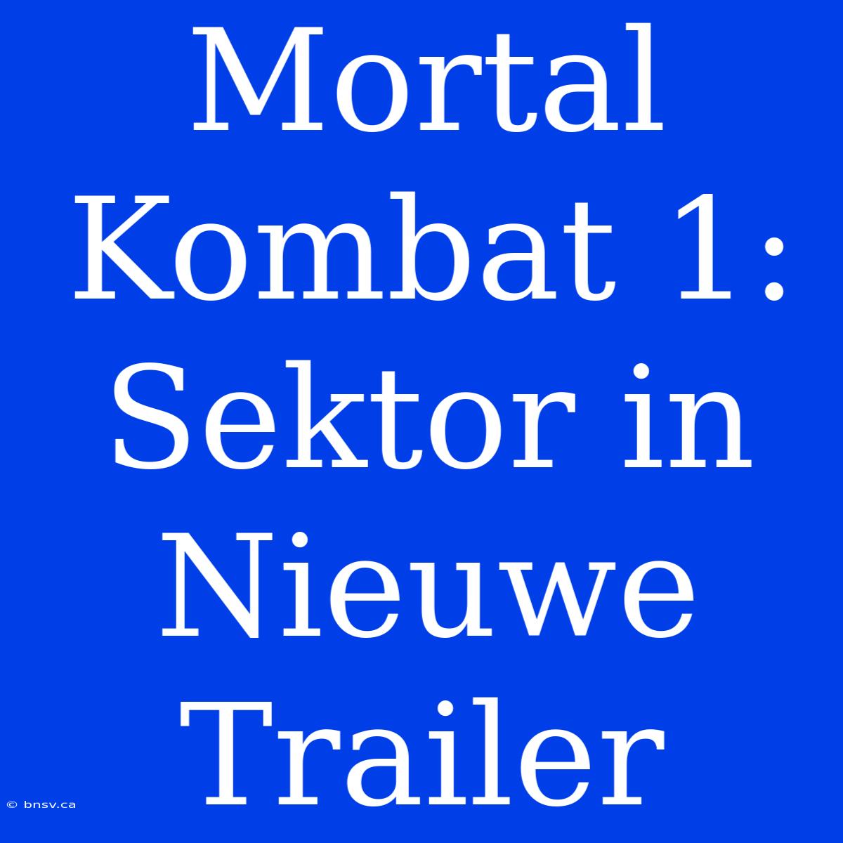 Mortal Kombat 1: Sektor In Nieuwe Trailer