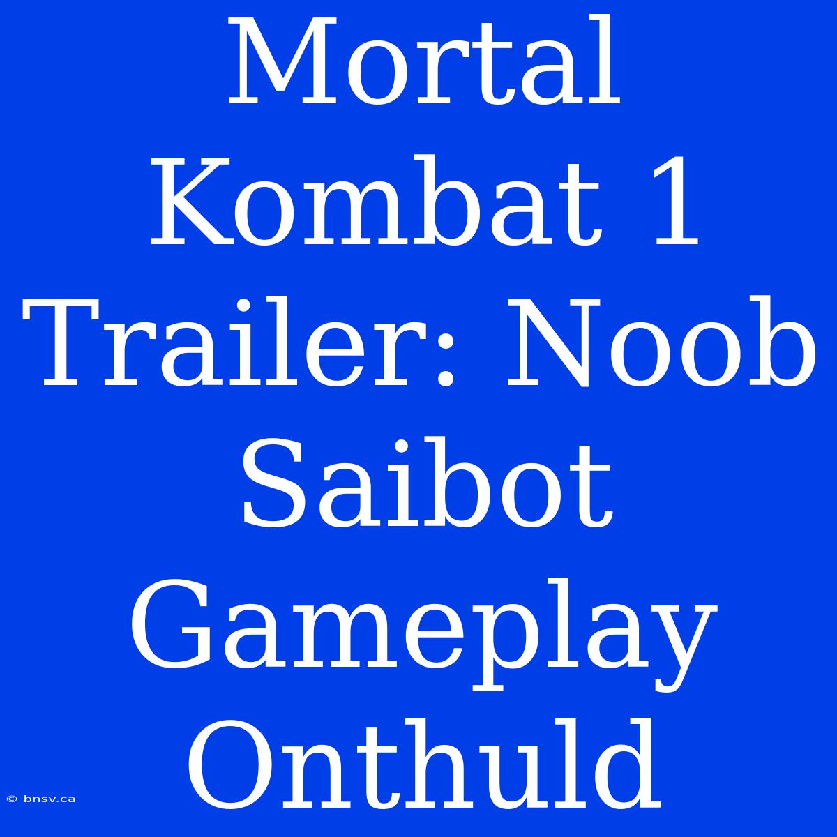 Mortal Kombat 1 Trailer: Noob Saibot Gameplay Onthuld