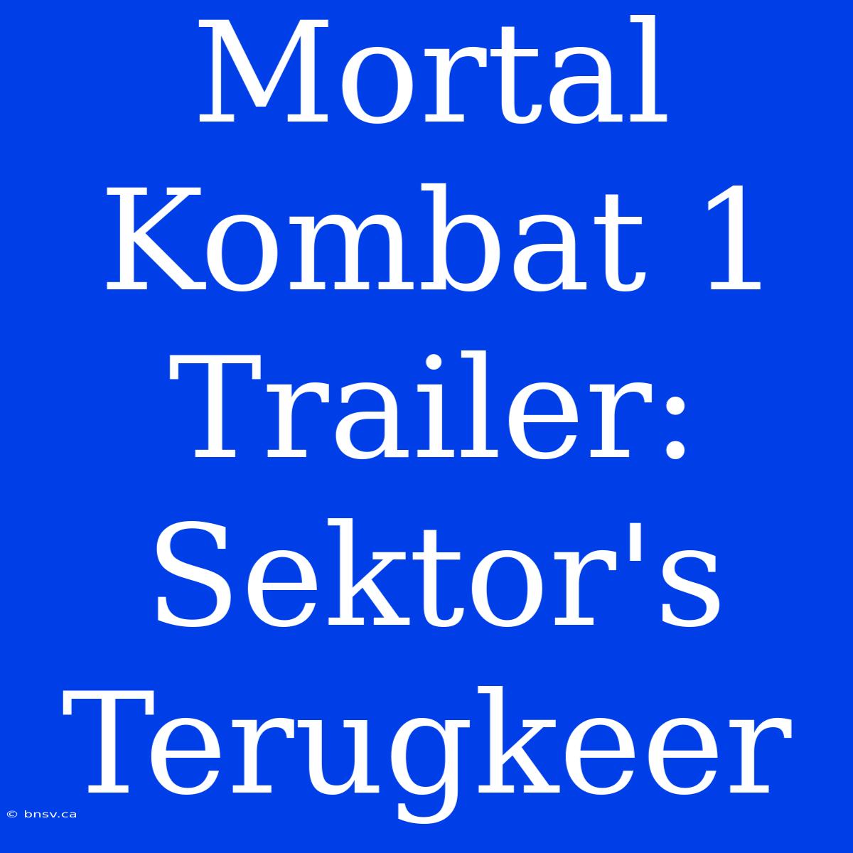 Mortal Kombat 1 Trailer: Sektor's Terugkeer