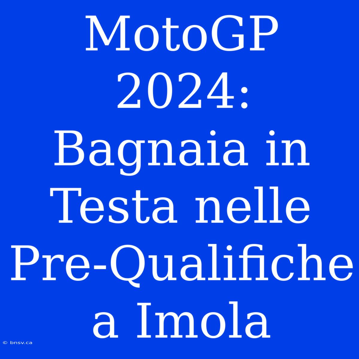 MotoGP 2024: Bagnaia In Testa Nelle Pre-Qualifiche A Imola