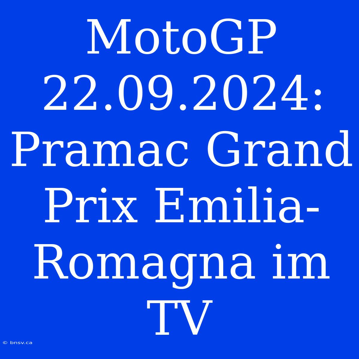 MotoGP 22.09.2024: Pramac Grand Prix Emilia-Romagna Im TV