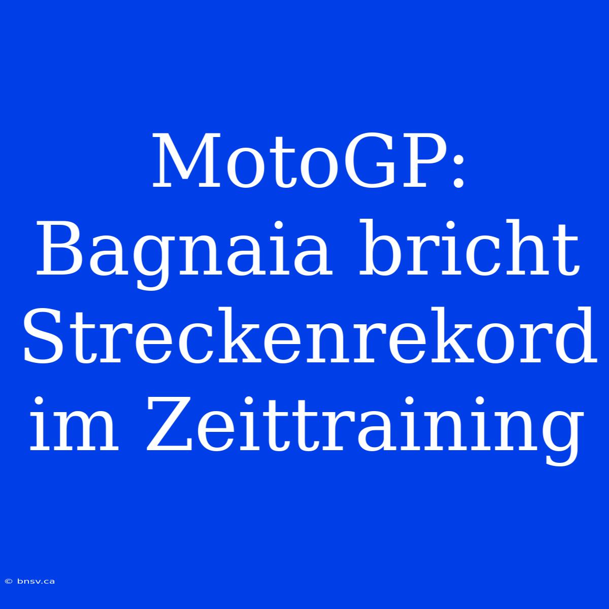 MotoGP: Bagnaia Bricht Streckenrekord Im Zeittraining