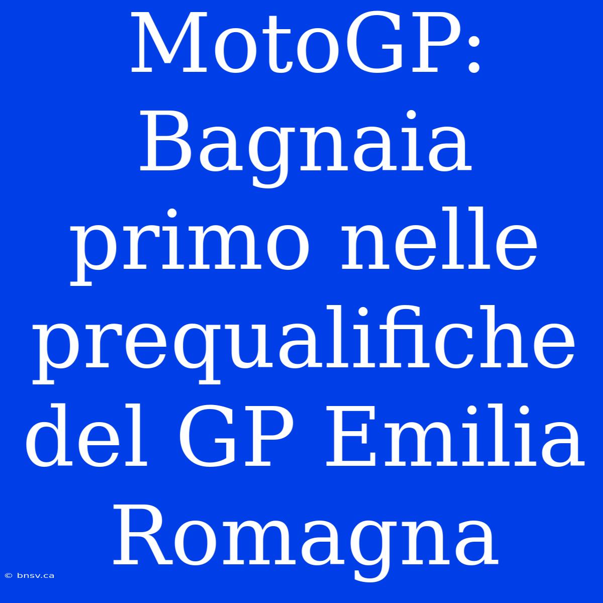 MotoGP: Bagnaia Primo Nelle Prequalifiche Del GP Emilia Romagna