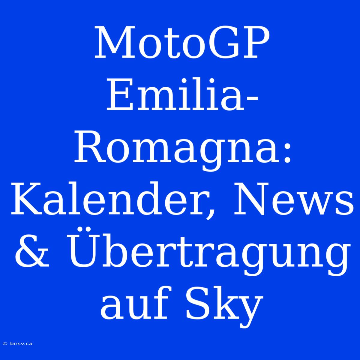 MotoGP Emilia-Romagna: Kalender, News & Übertragung Auf Sky