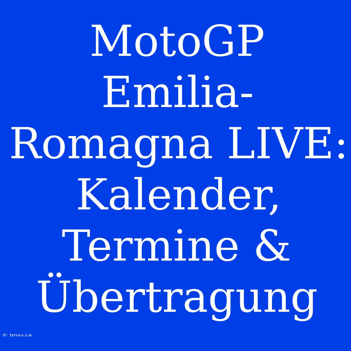 MotoGP Emilia-Romagna LIVE: Kalender, Termine & Übertragung