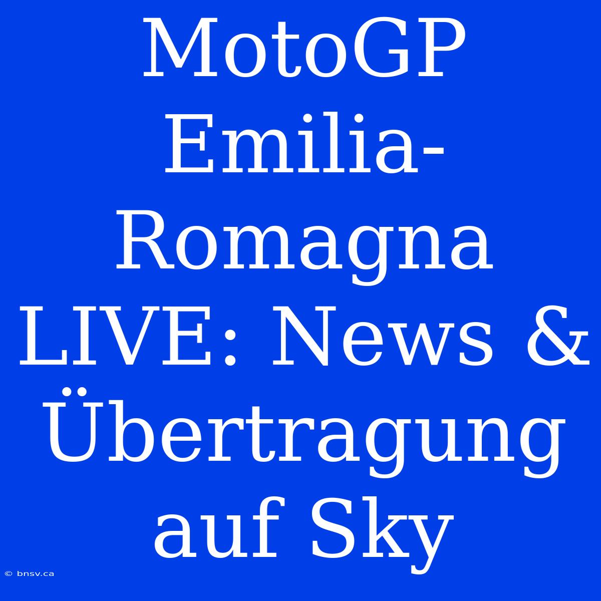 MotoGP Emilia-Romagna LIVE: News & Übertragung Auf Sky