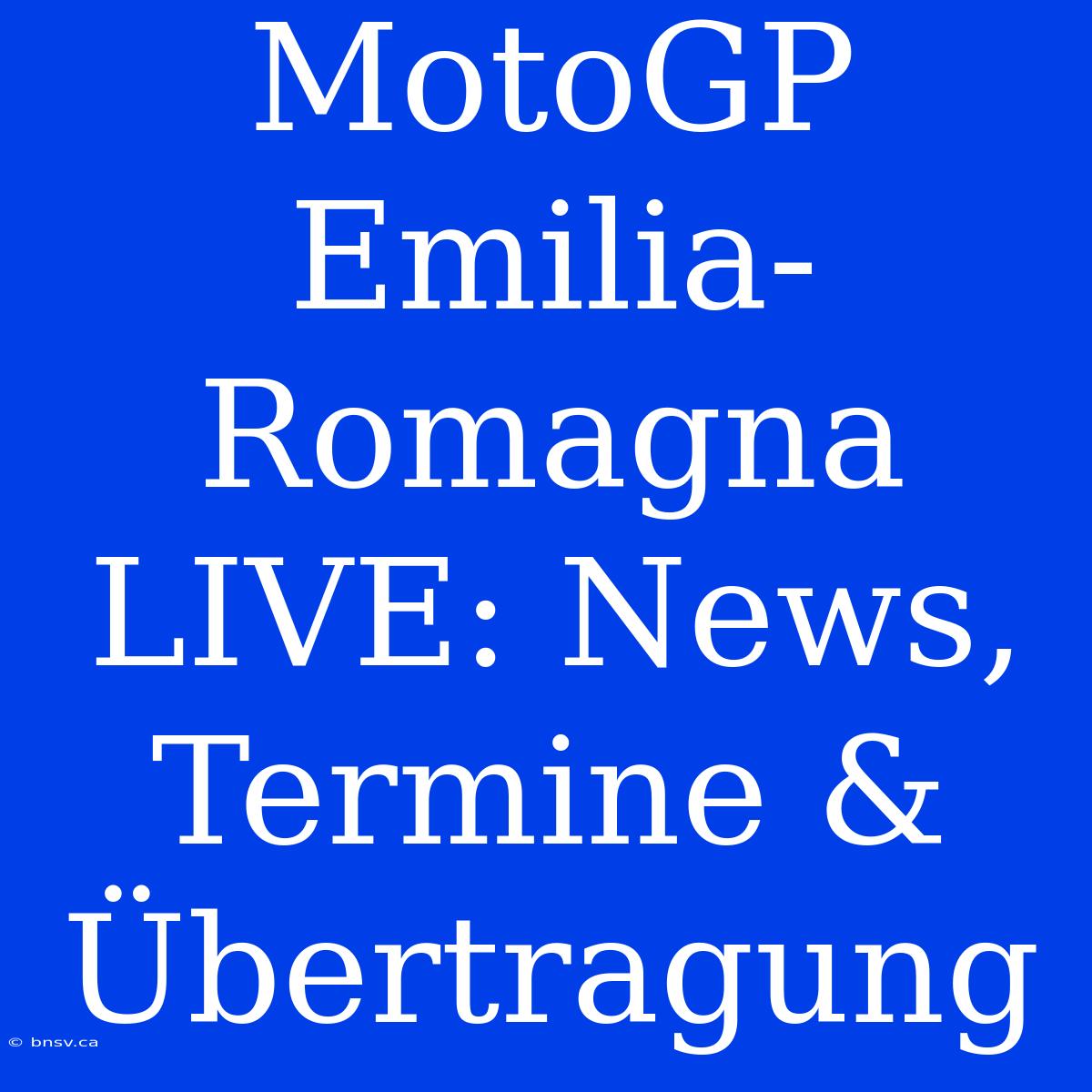 MotoGP Emilia-Romagna LIVE: News, Termine & Übertragung