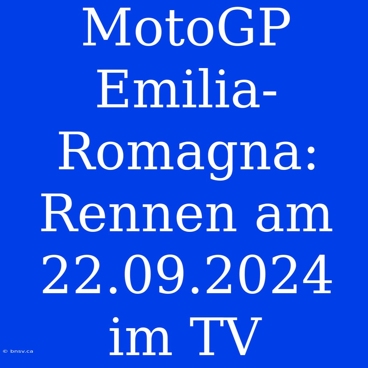 MotoGP Emilia-Romagna: Rennen Am 22.09.2024 Im TV