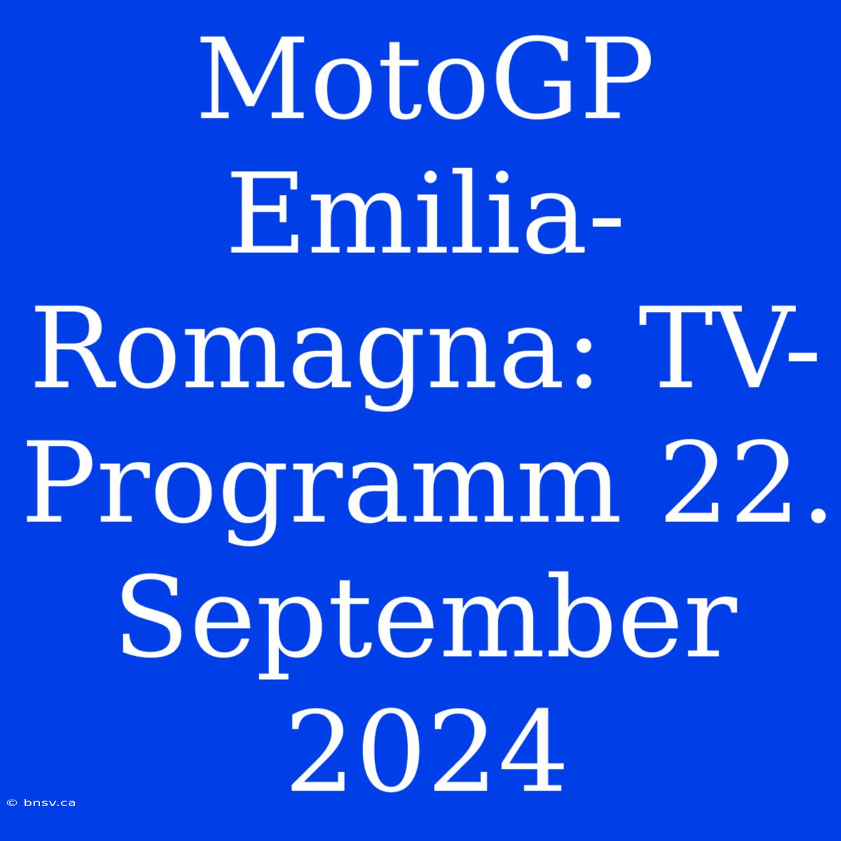 MotoGP Emilia-Romagna: TV-Programm 22. September 2024