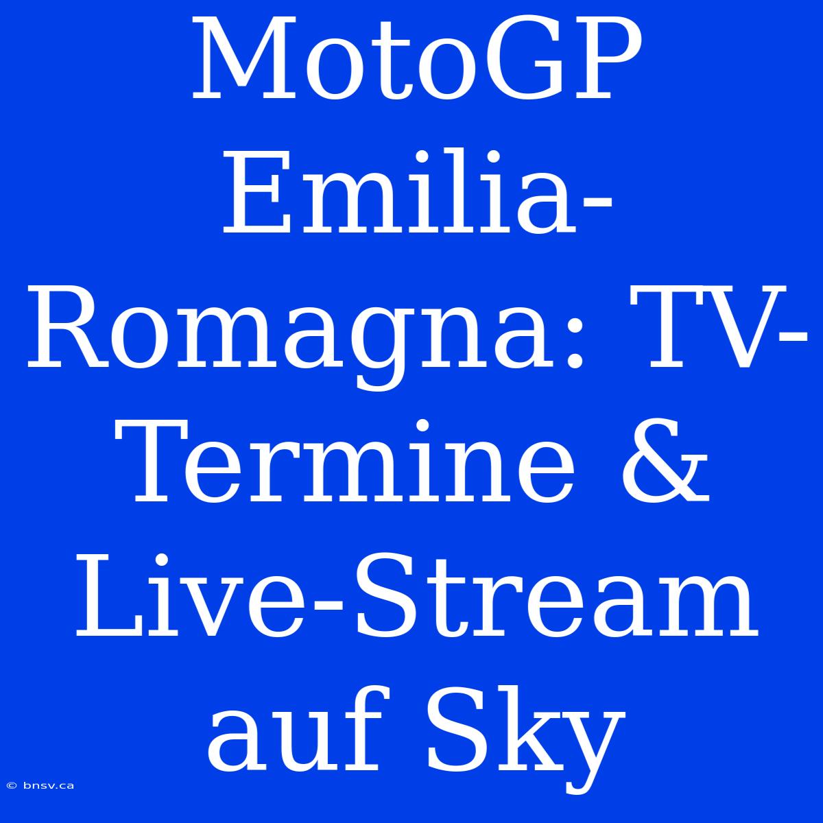 MotoGP Emilia-Romagna: TV-Termine & Live-Stream Auf Sky