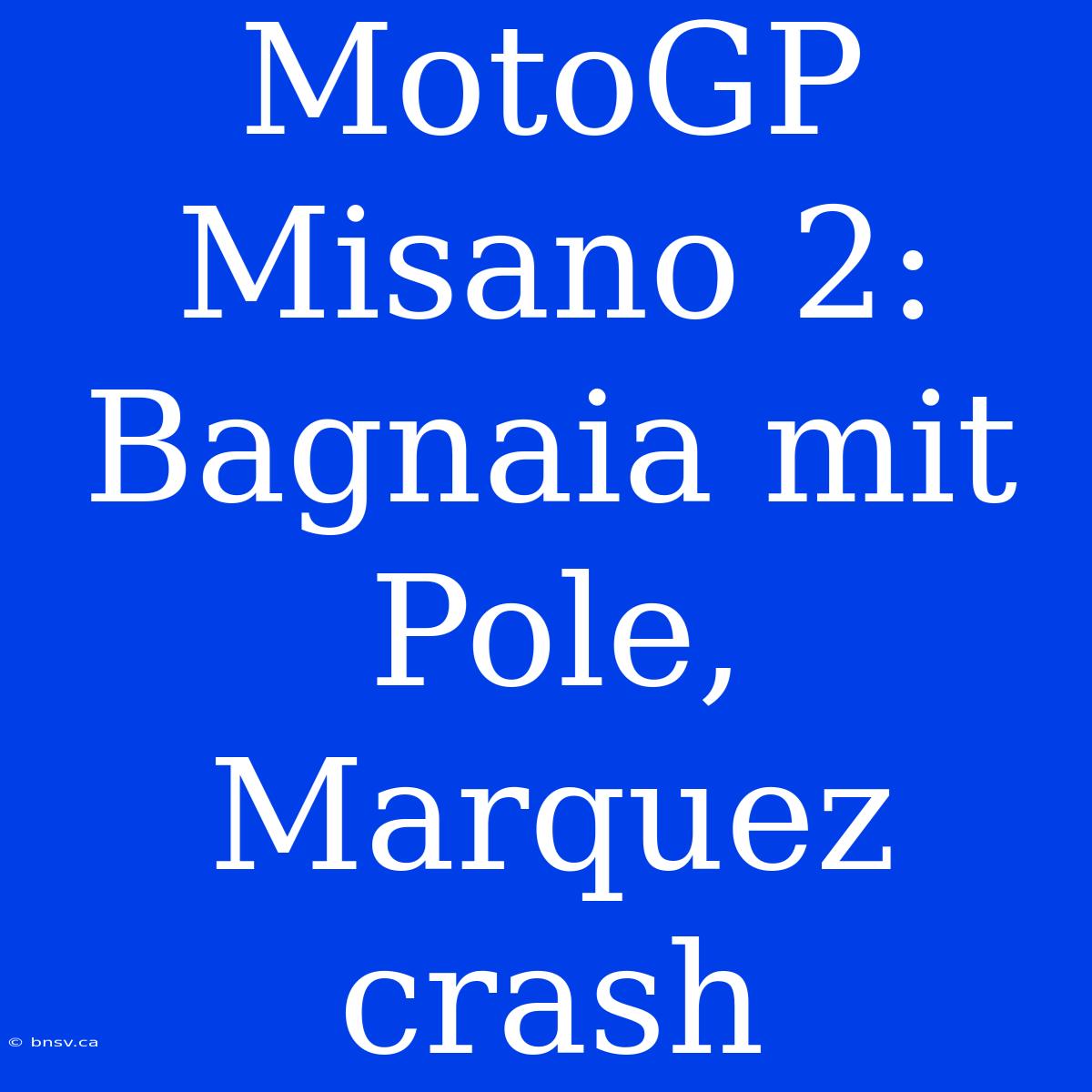 MotoGP Misano 2: Bagnaia Mit Pole, Marquez Crash