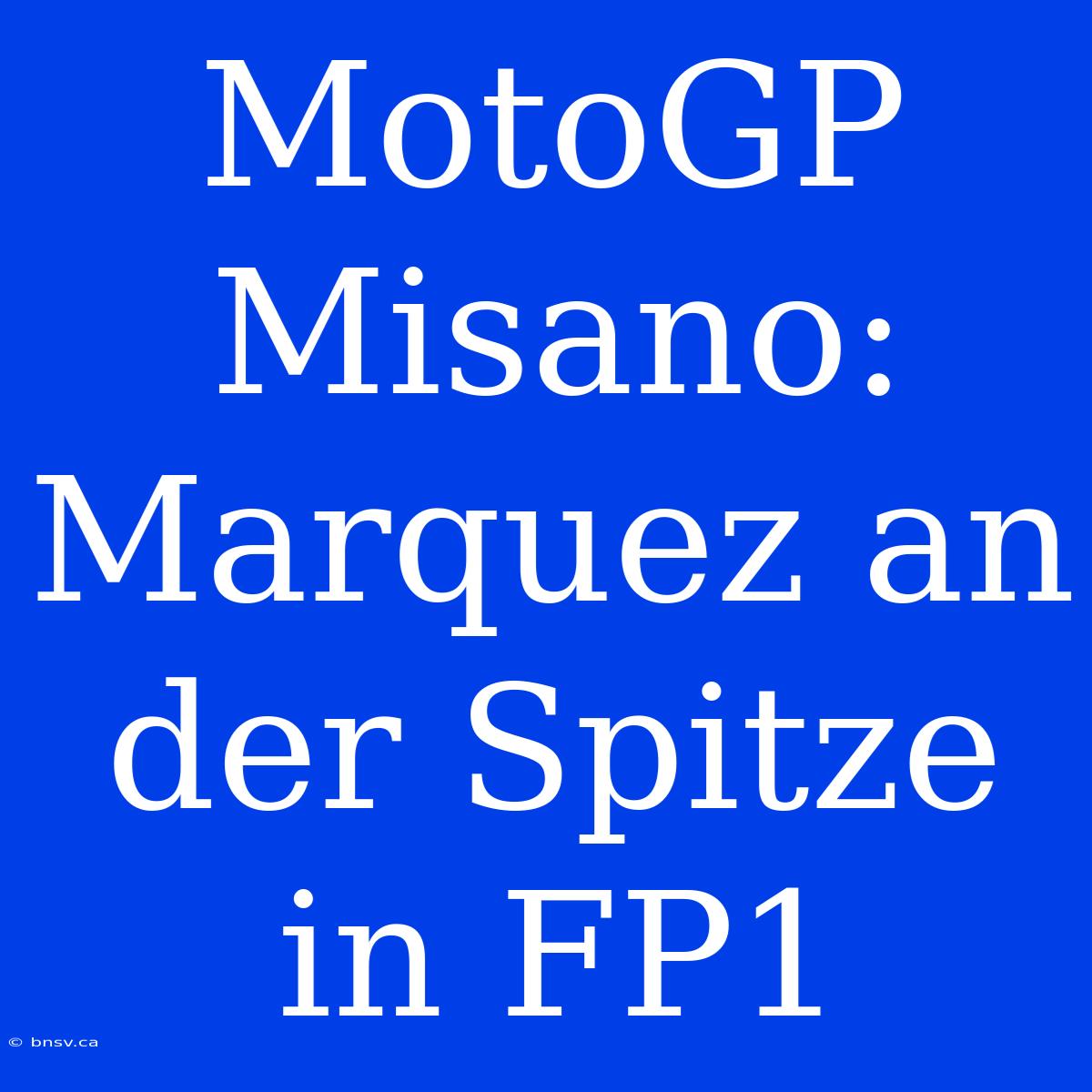 MotoGP Misano: Marquez An Der Spitze In FP1