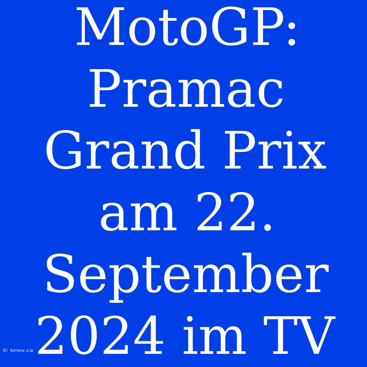 MotoGP: Pramac Grand Prix Am 22. September 2024 Im TV