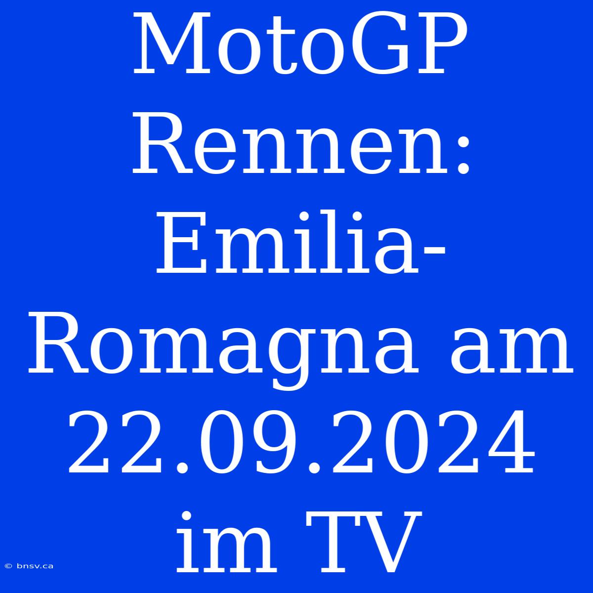 MotoGP Rennen: Emilia-Romagna Am 22.09.2024 Im TV