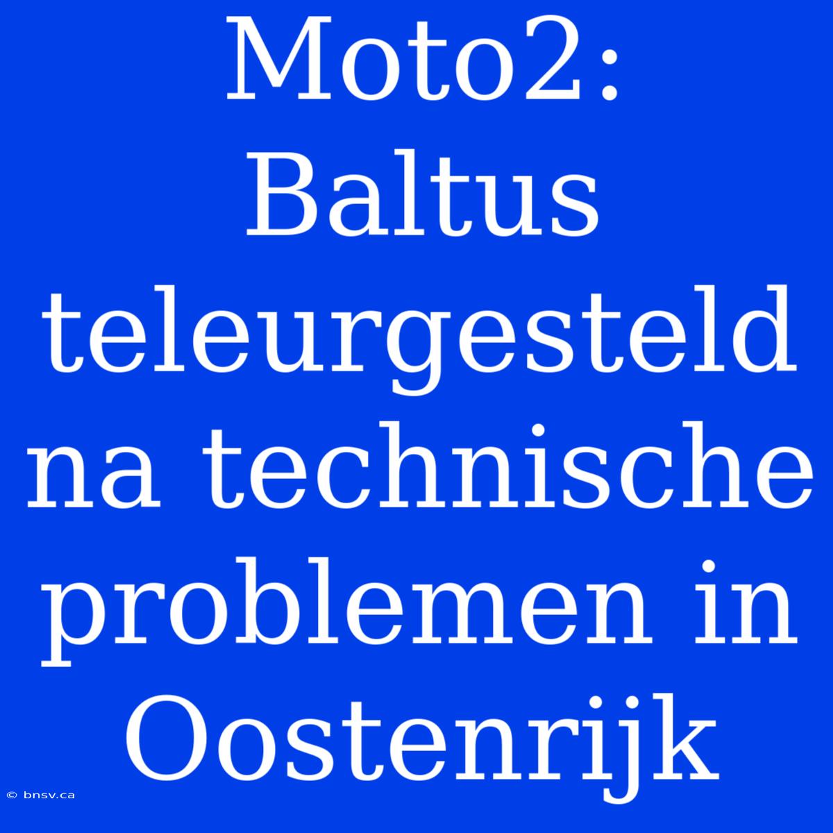 Moto2: Baltus Teleurgesteld Na Technische Problemen In Oostenrijk