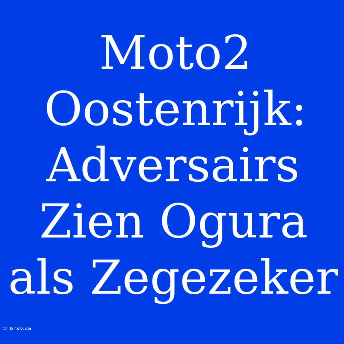 Moto2 Oostenrijk: Adversairs Zien Ogura Als Zegezeker