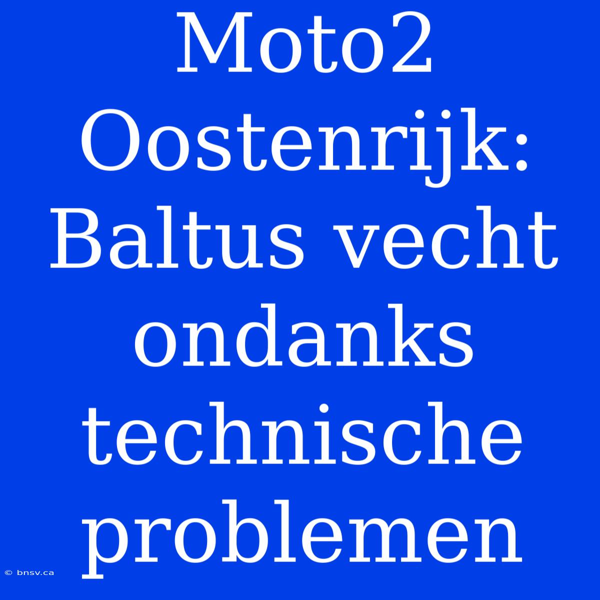 Moto2 Oostenrijk: Baltus Vecht Ondanks Technische Problemen