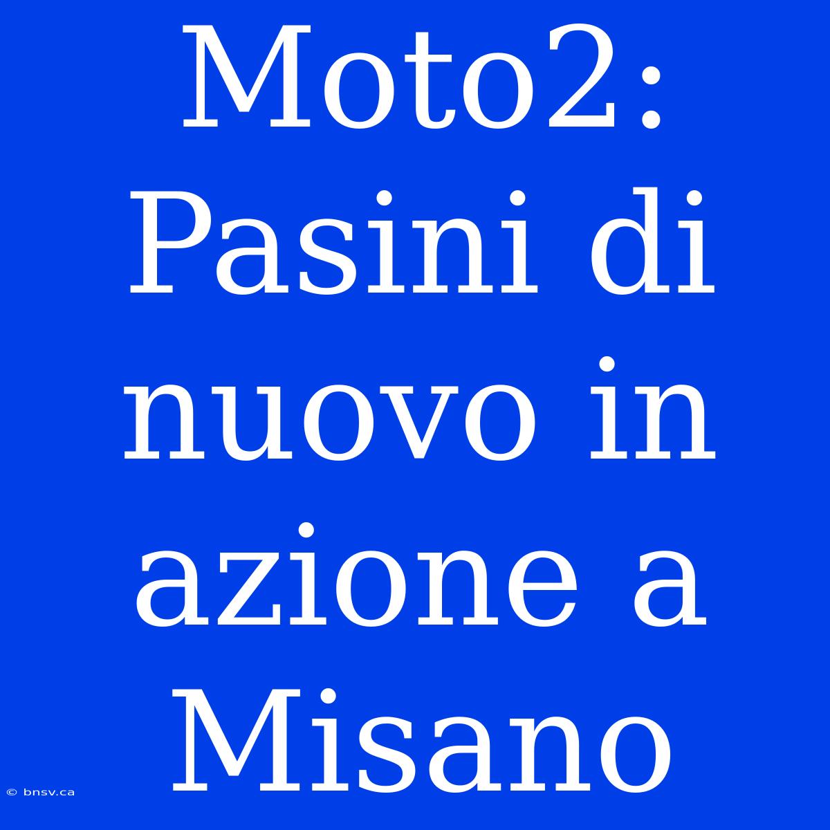 Moto2: Pasini Di Nuovo In Azione A Misano