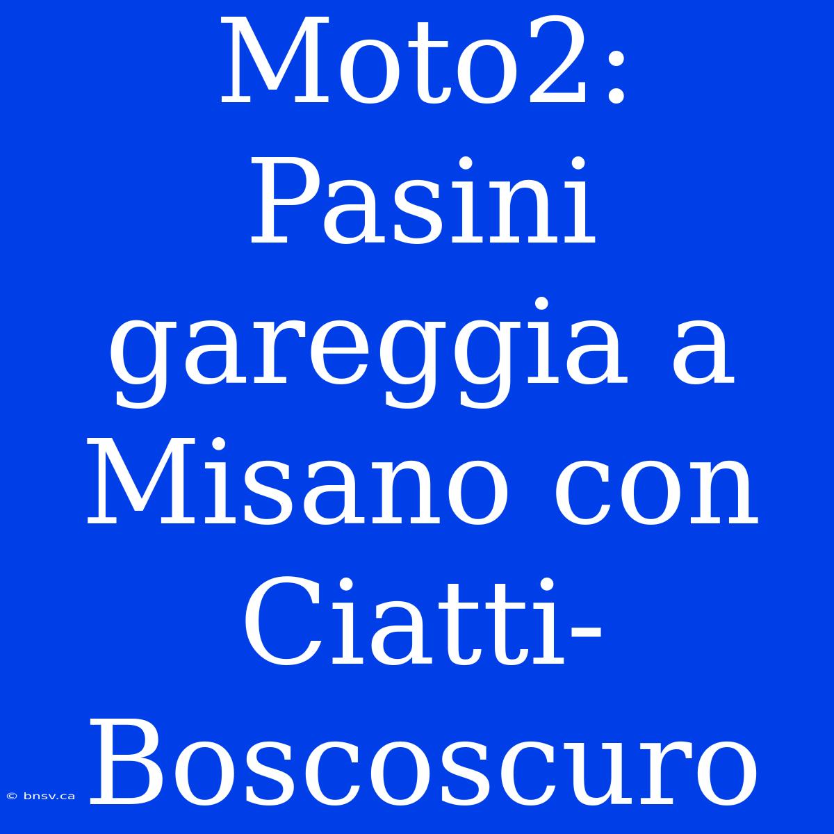 Moto2: Pasini Gareggia A Misano Con Ciatti-Boscoscuro