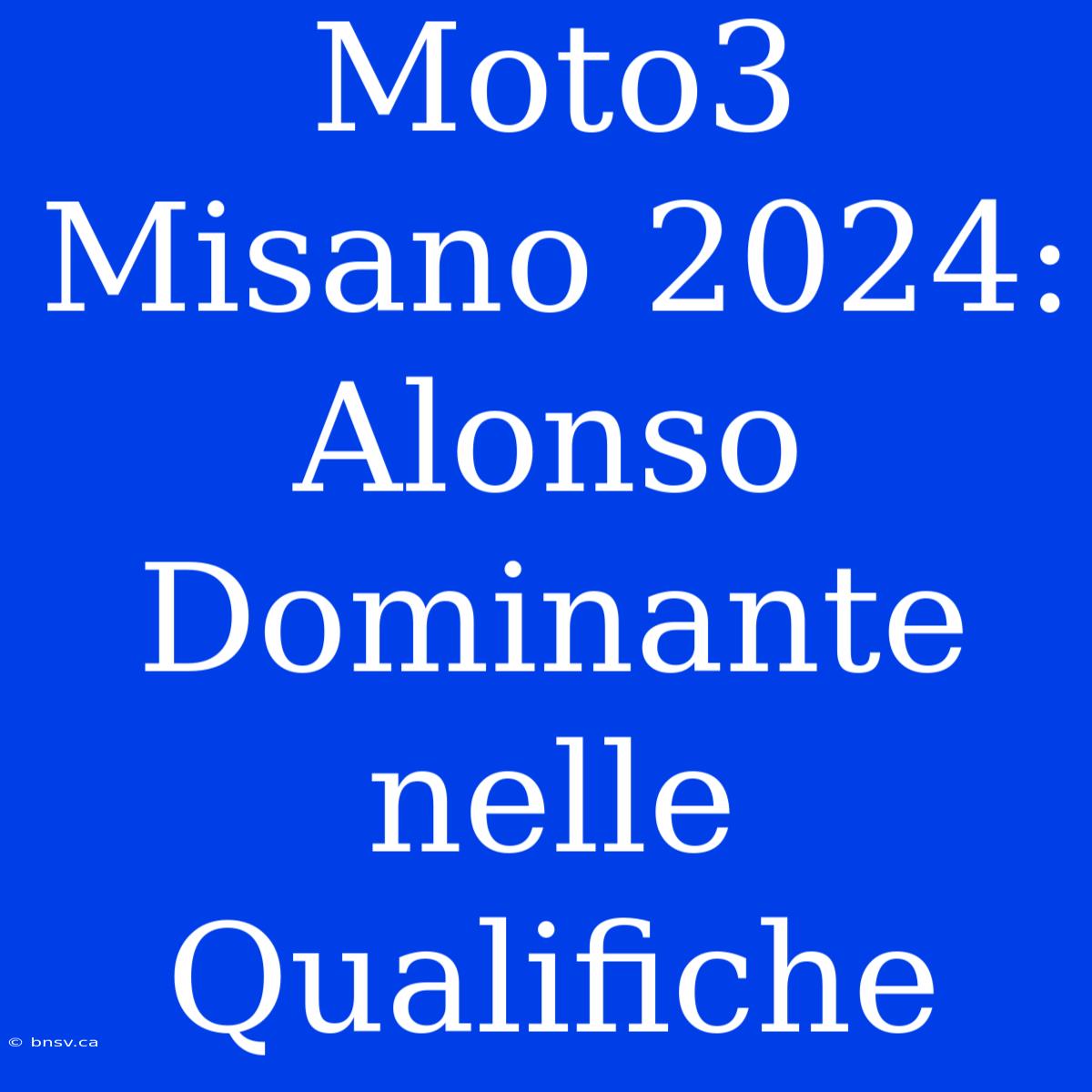 Moto3 Misano 2024: Alonso Dominante Nelle Qualifiche