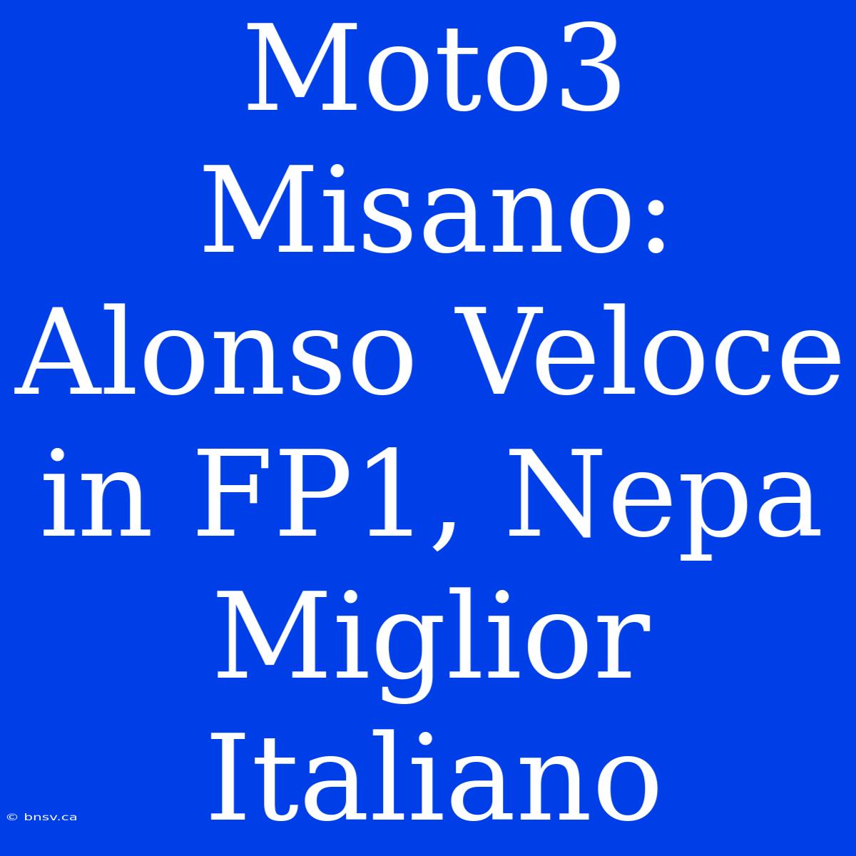 Moto3 Misano: Alonso Veloce In FP1, Nepa Miglior Italiano