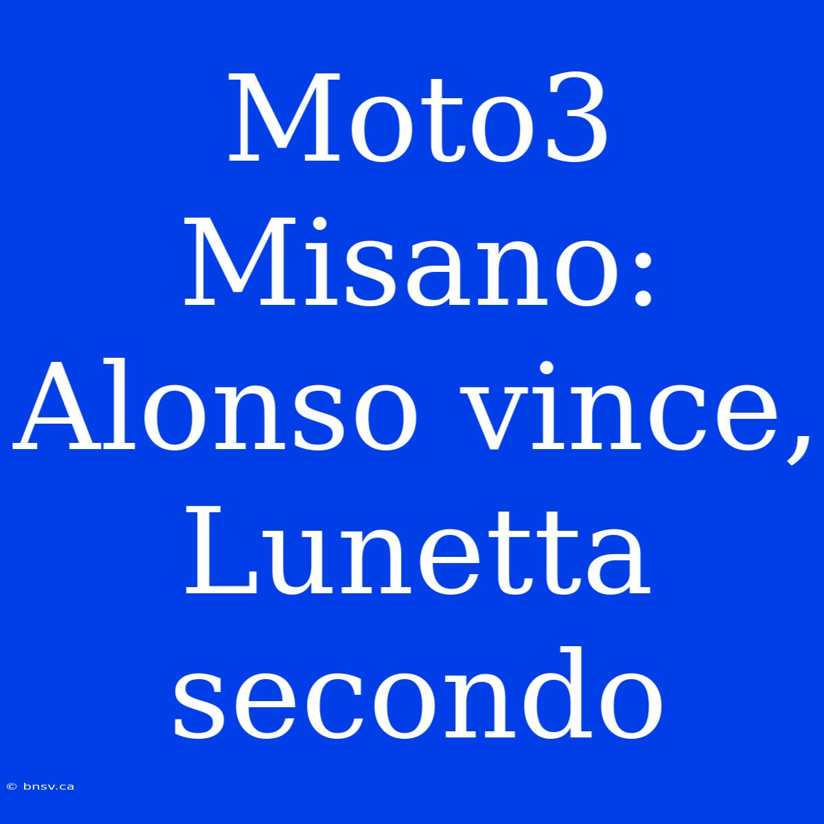 Moto3 Misano: Alonso Vince, Lunetta Secondo