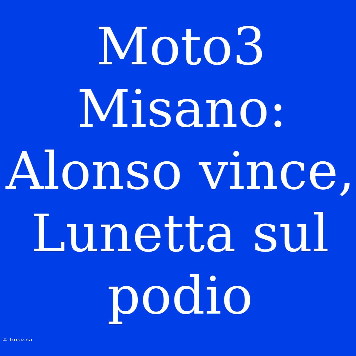 Moto3 Misano: Alonso Vince, Lunetta Sul Podio