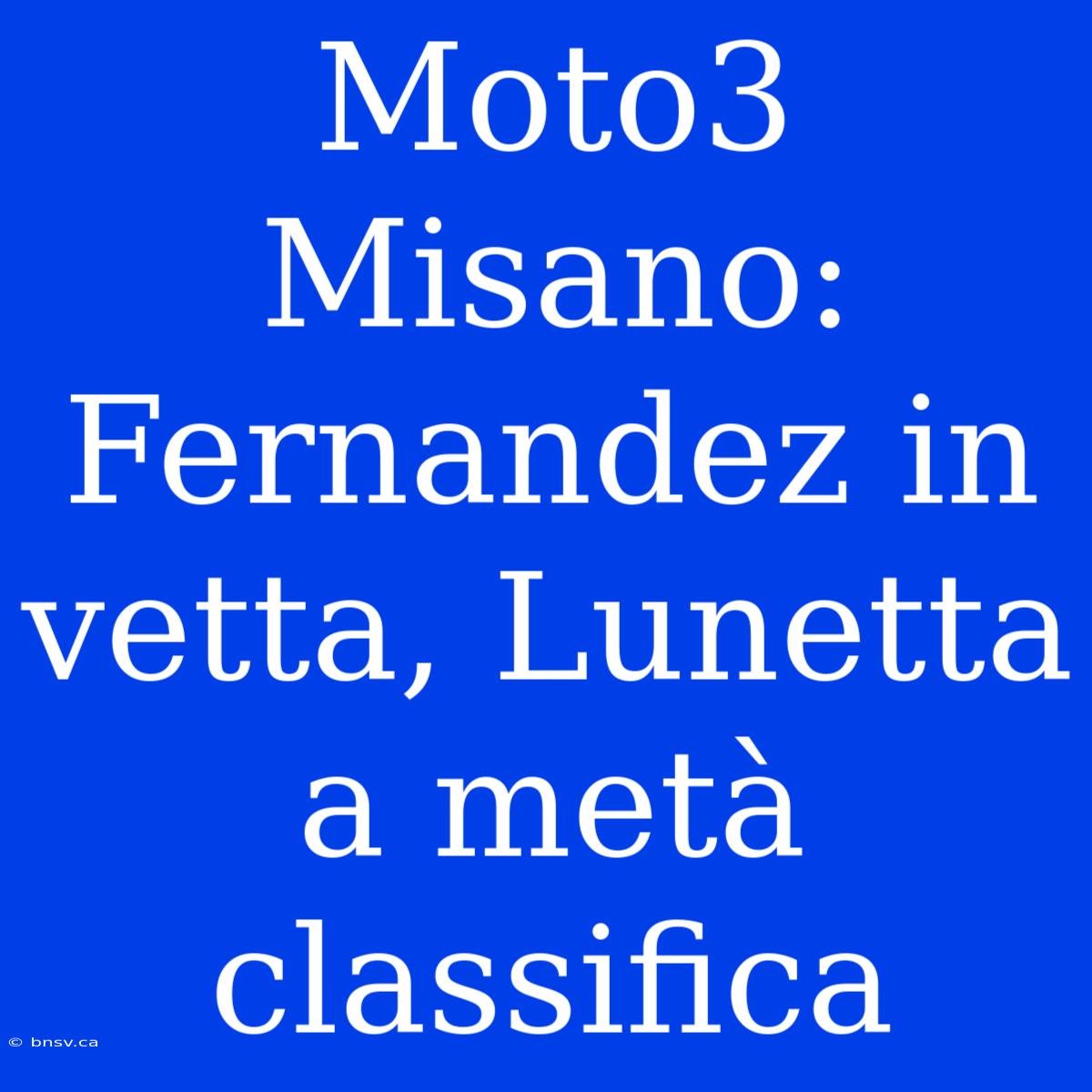 Moto3 Misano: Fernandez In Vetta, Lunetta A Metà Classifica