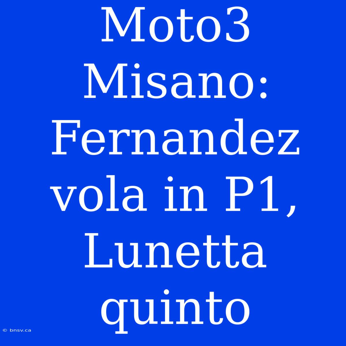 Moto3 Misano: Fernandez Vola In P1, Lunetta Quinto