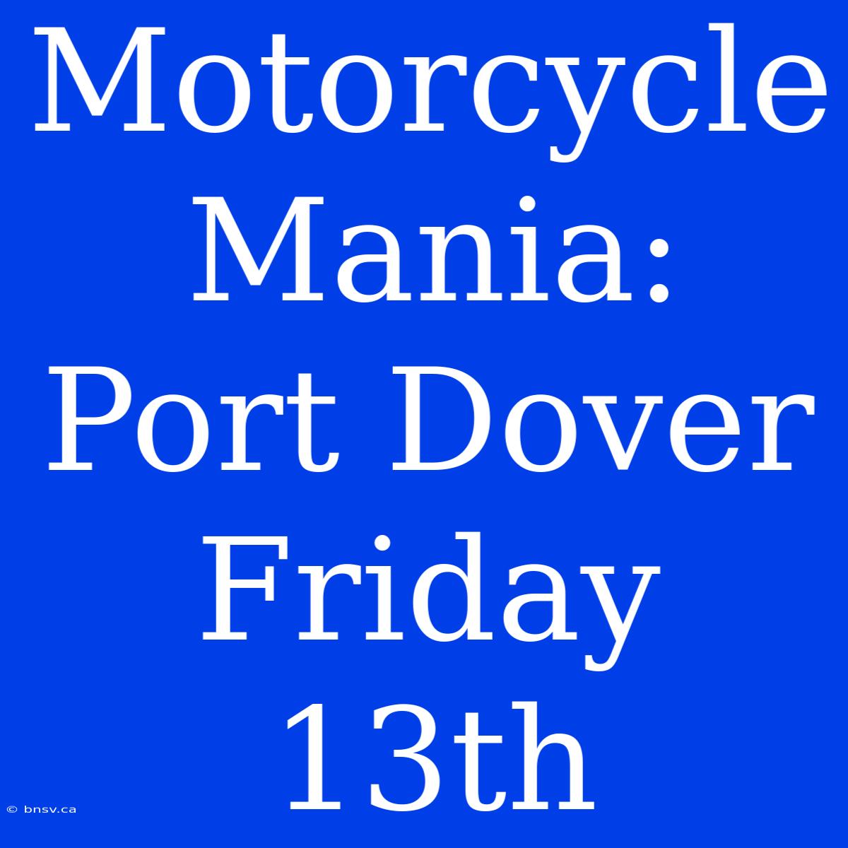 Motorcycle Mania: Port Dover Friday 13th