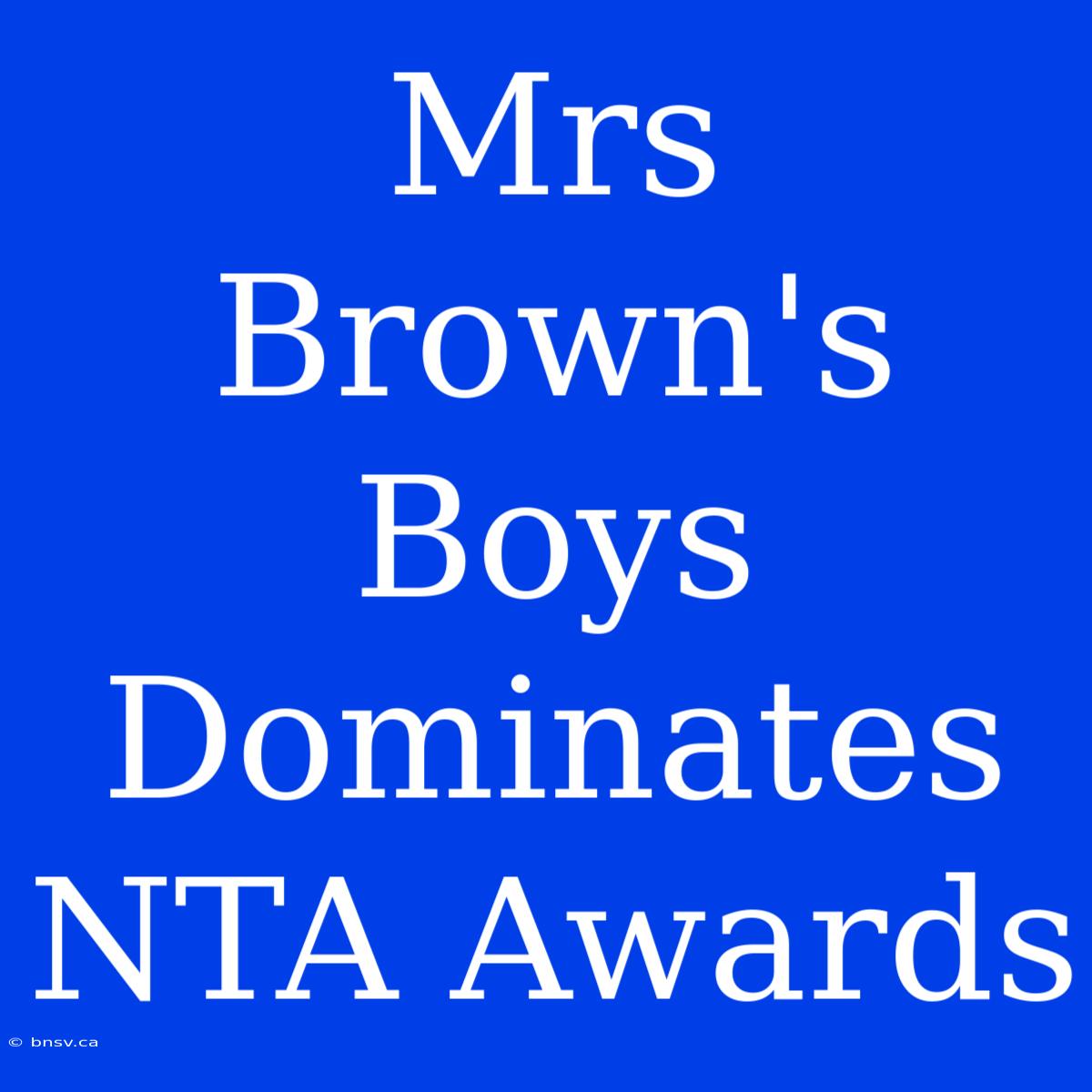 Mrs Brown's Boys Dominates NTA Awards