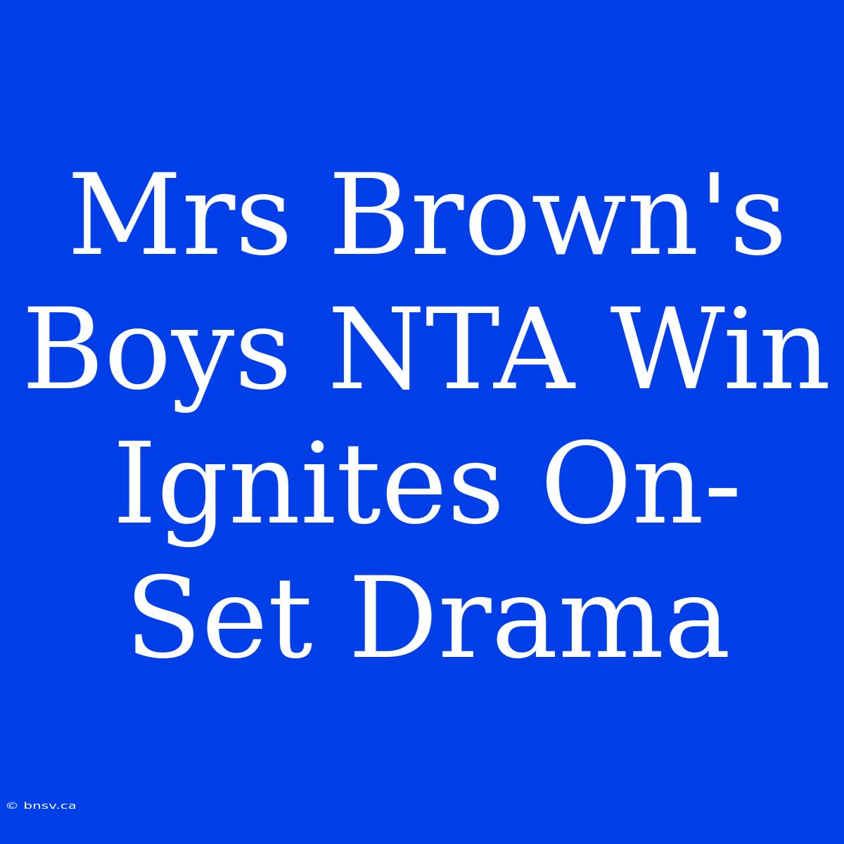 Mrs Brown's Boys NTA Win Ignites On-Set Drama