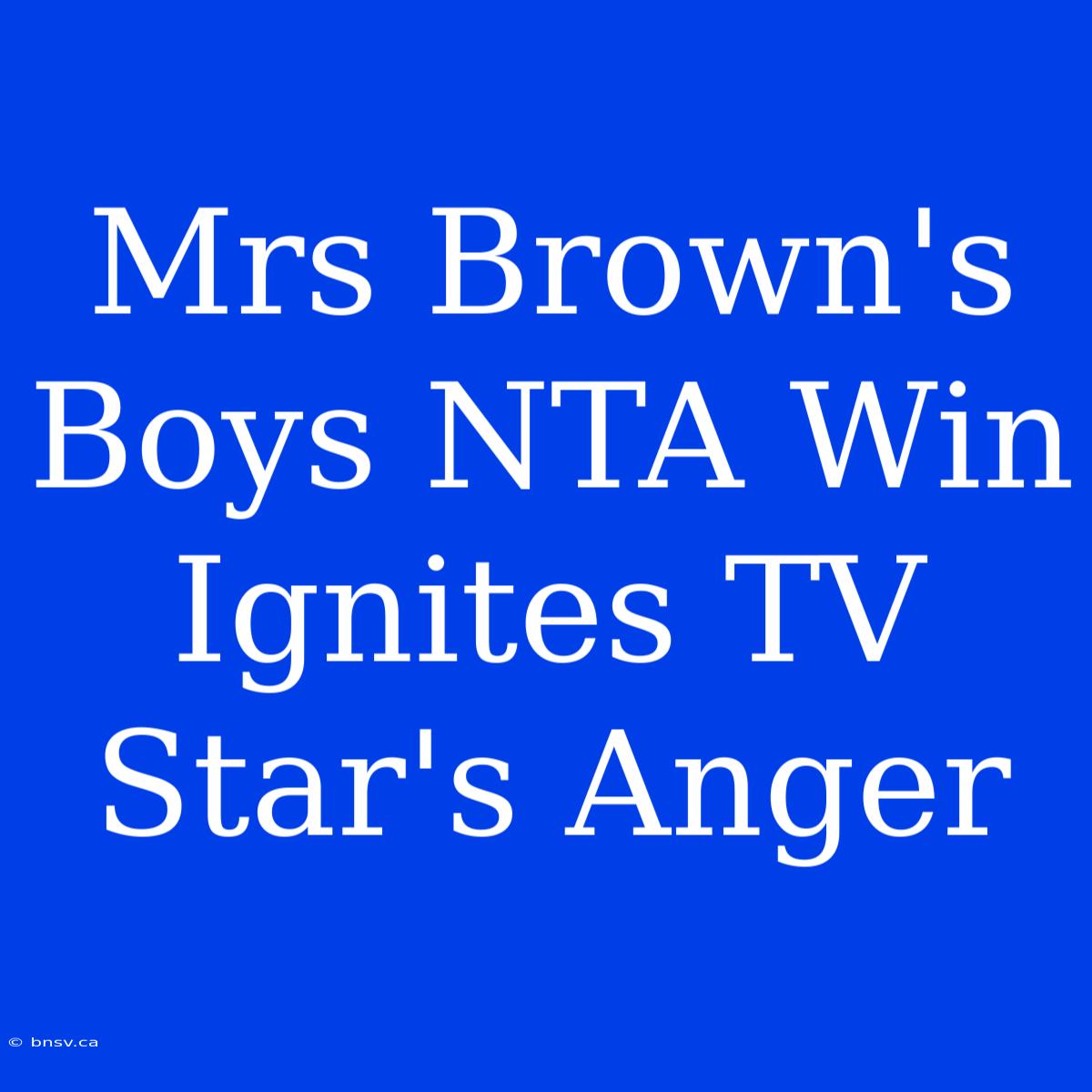 Mrs Brown's Boys NTA Win Ignites TV Star's Anger