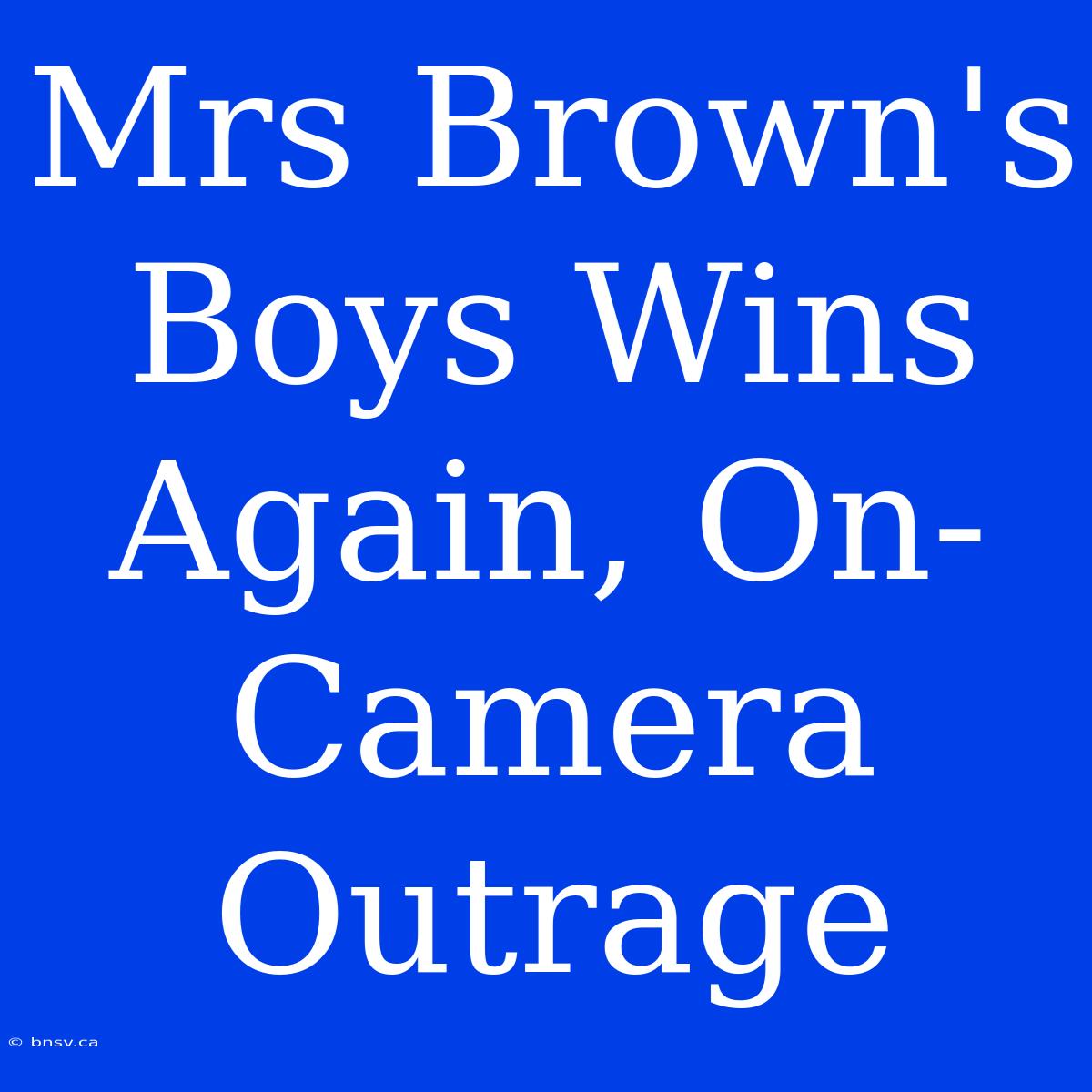 Mrs Brown's Boys Wins Again, On-Camera Outrage