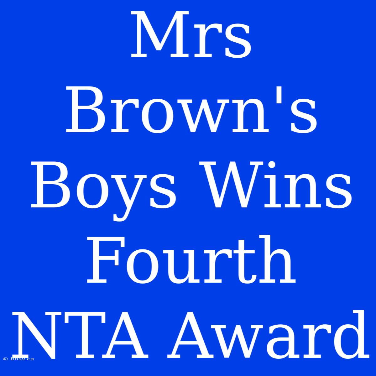 Mrs Brown's Boys Wins Fourth NTA Award