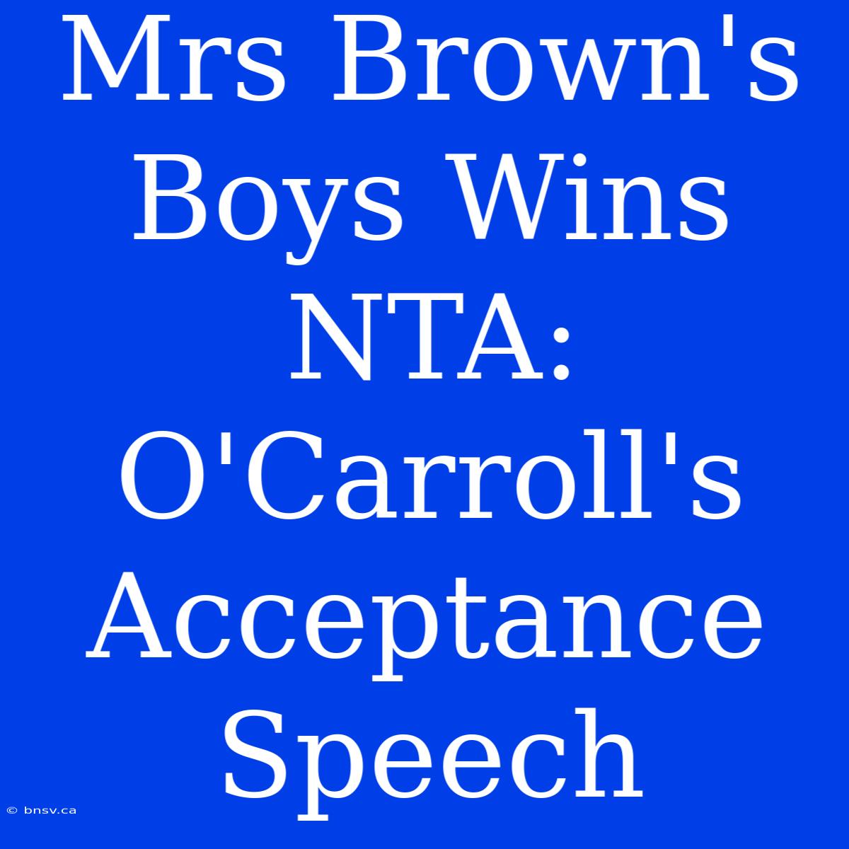 Mrs Brown's Boys Wins NTA: O'Carroll's Acceptance Speech