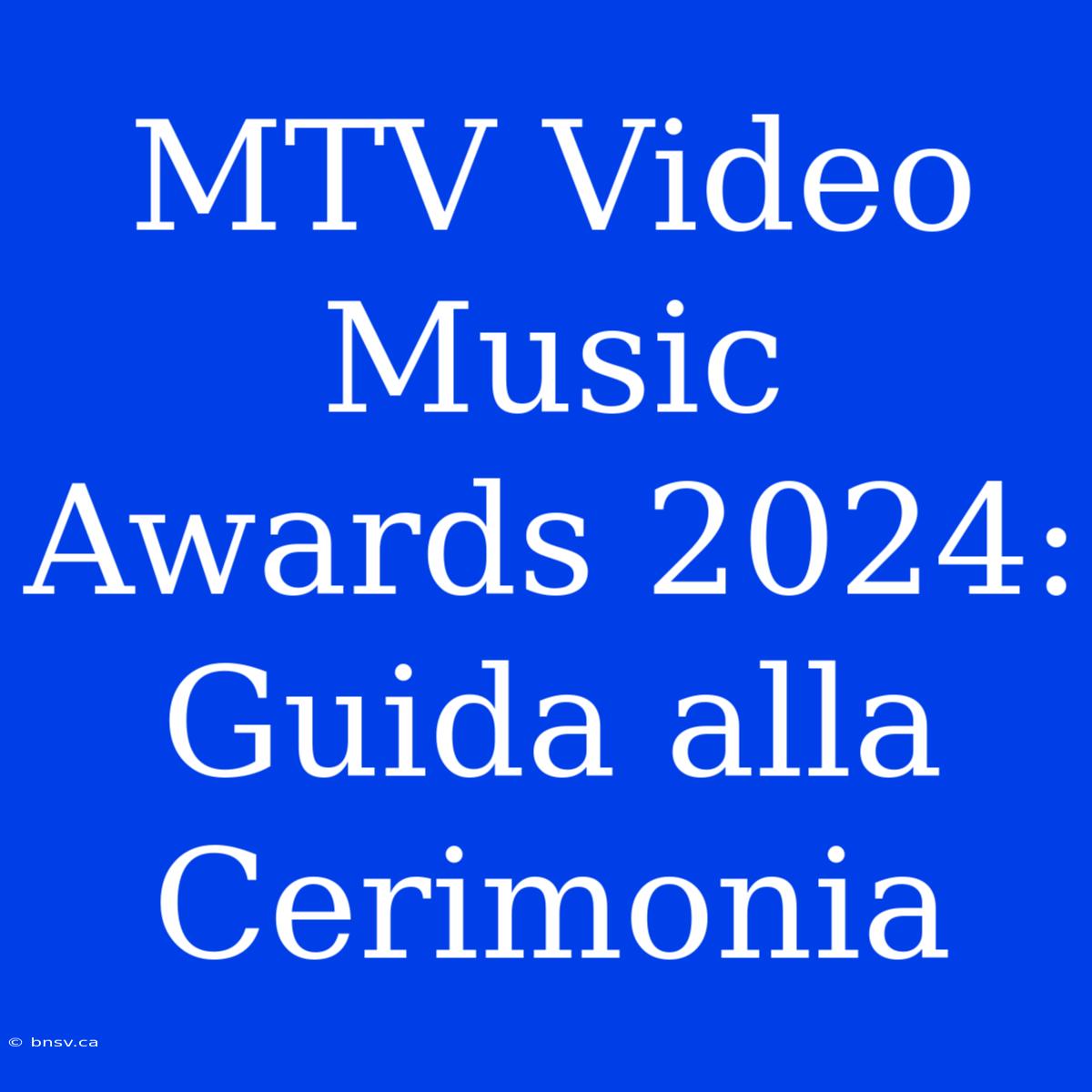 MTV Video Music Awards 2024: Guida Alla Cerimonia