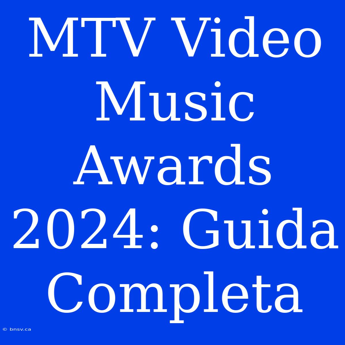 MTV Video Music Awards 2024: Guida Completa