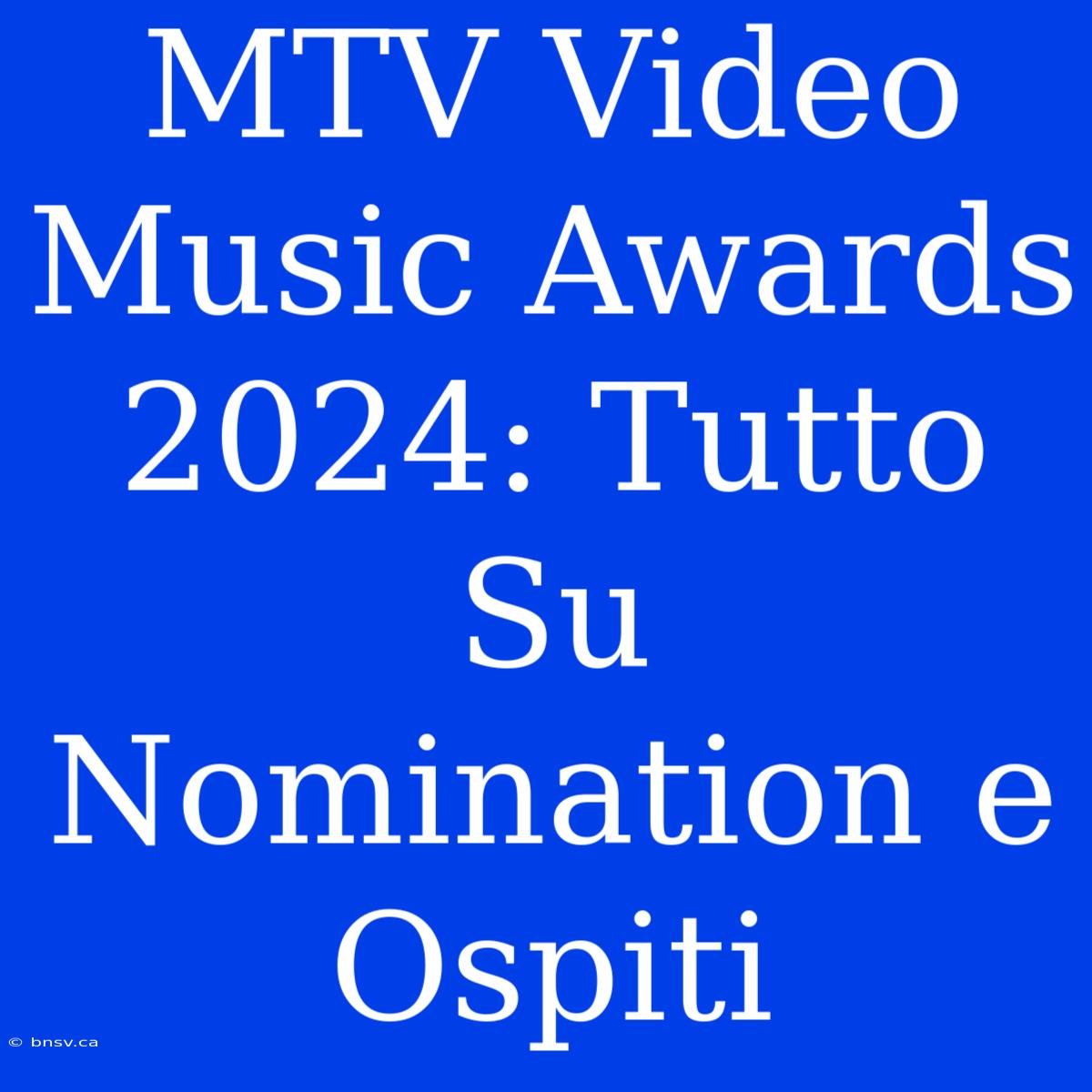 MTV Video Music Awards 2024: Tutto Su Nomination E Ospiti