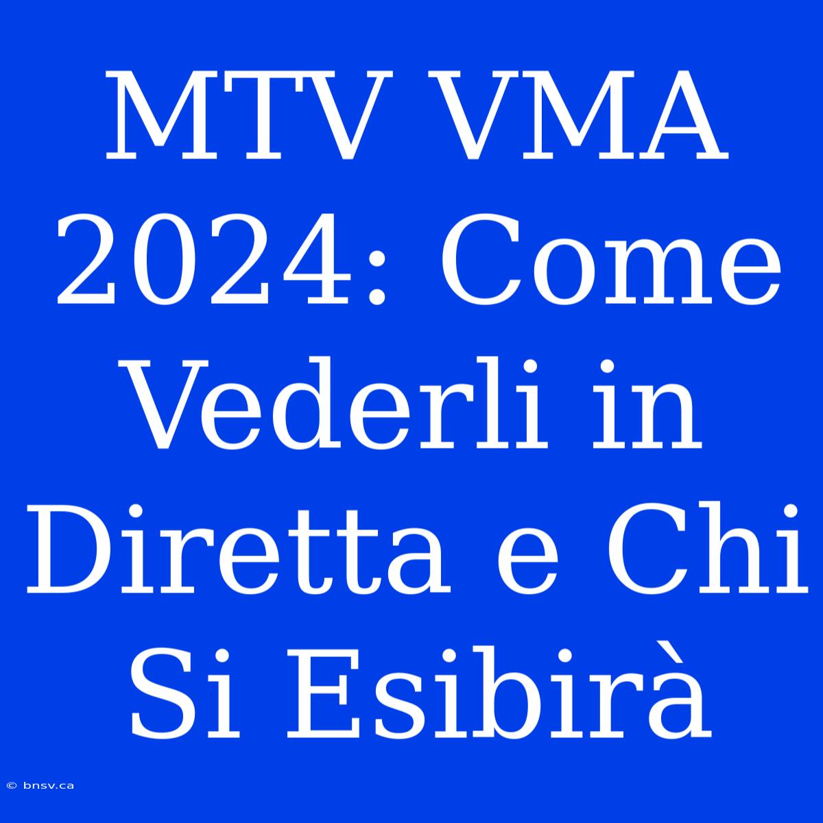 MTV VMA 2024: Come Vederli In Diretta E Chi Si Esibirà