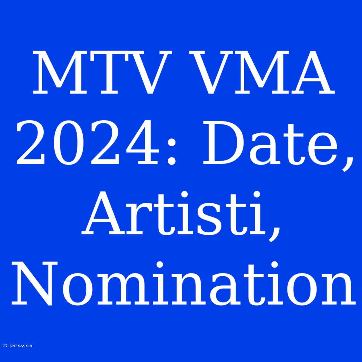 MTV VMA 2024: Date, Artisti, Nomination