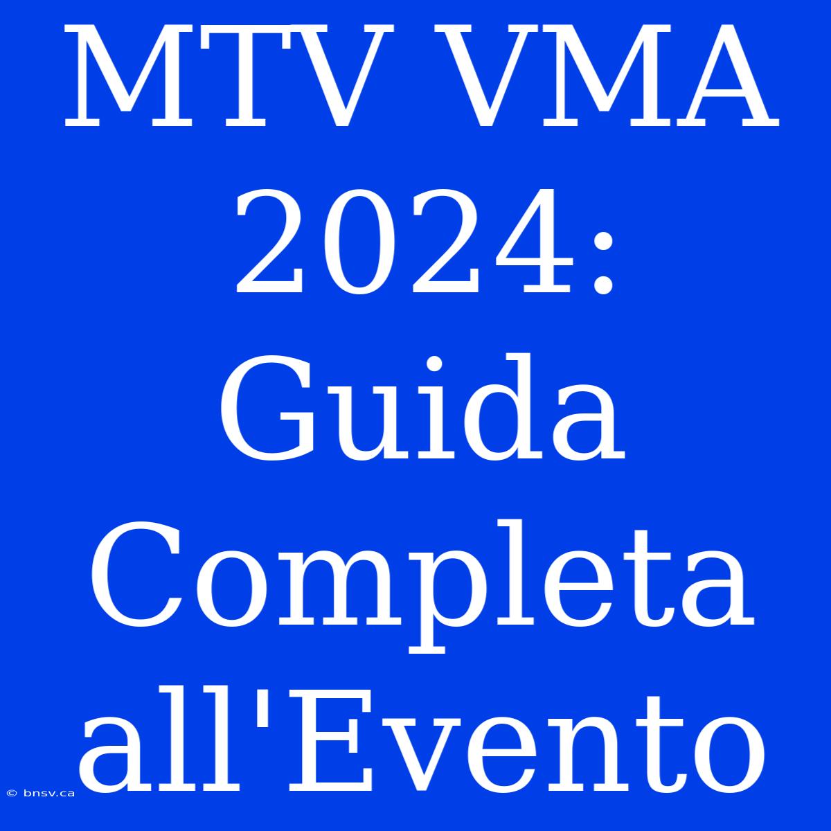 MTV VMA 2024: Guida Completa All'Evento