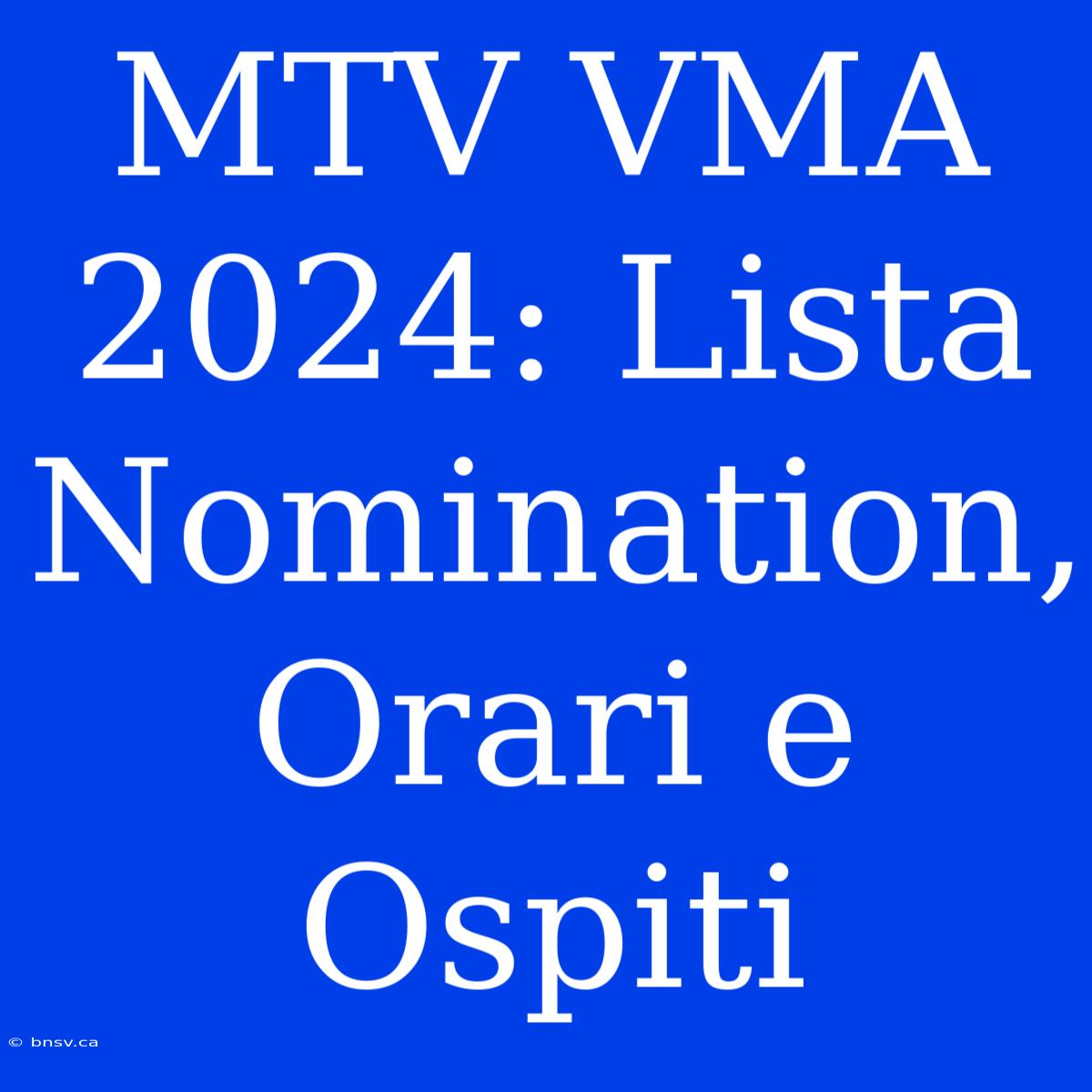 MTV VMA 2024: Lista Nomination, Orari E Ospiti